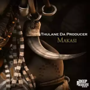 Thulane Da Producer - Makasi (Main Mix)